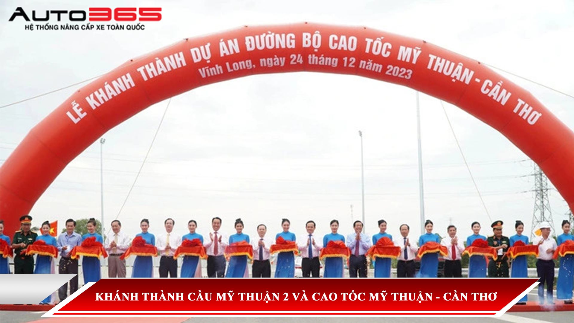 KHÁNH THÀNH CẦU MỸ THUẬN 2 VÀ CAO TỐC MỸ THUẬN - CẦN THƠ: TỪ TP. HỒ CHÍ MINH ĐẾN CẦN THƠ CHỈ CÒN 2 TIẾNG